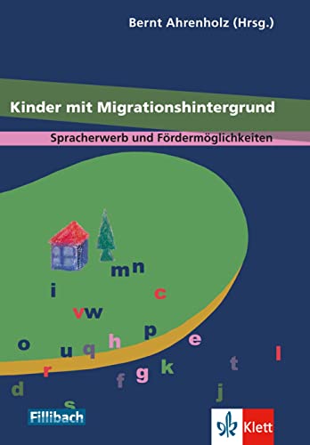 Kinder mit Migrationshintergrund: Spracherwerb und Fördermöglichkeiten. "Beiträge aus dem 1. Workshop ""Kinder mit Migrationshintergrund""" von Klett